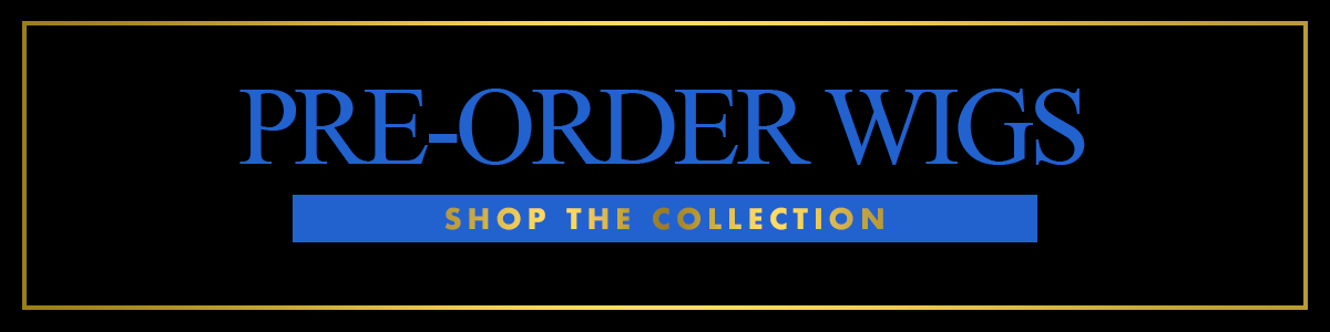 Pre-Order Wigs